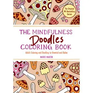 The Mindfulness Doodles Coloring Book: Adult Coloring and Doodling to Unwind and Relax -- Mario Martín, Paperback