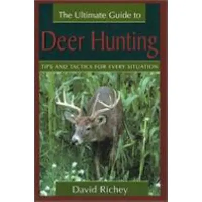 USED Book - The Ultimate Guide to Deer Hunting: Tips and Tactics for Every Situation by David Richey (Paperback) - english