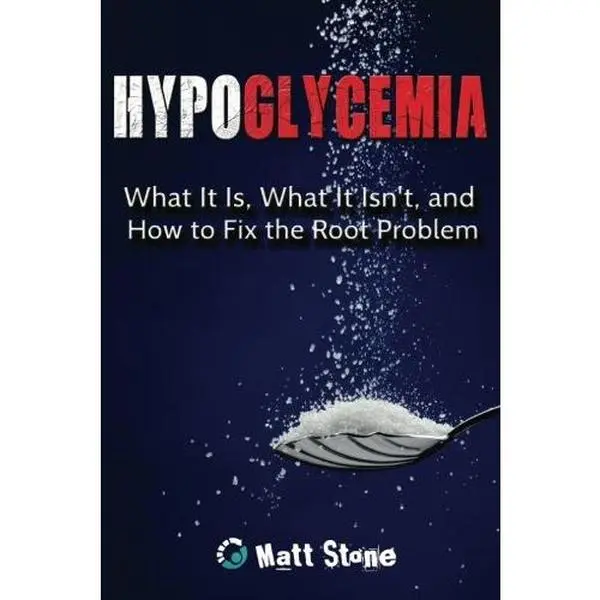 USED-Hypoglycemia: What It Is, What It Isn't, and How to Fix the Root Problem by Matt Stone (Paperback)
