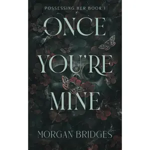 Once You're Mine: A Dark Stalker Romance (Possessing Her) Paperback – September 26, 2023