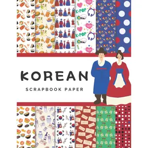 Korean Scrapbook Paper: Ideal DIY, Craft Projects, Card Making, Journals, Decorations, Origami | Korea | Seoul | Hanbok | Soju | K-Pop | Hallyu (Scrapbook Paper Corner) Paperback – Large Print, September 4, 2022