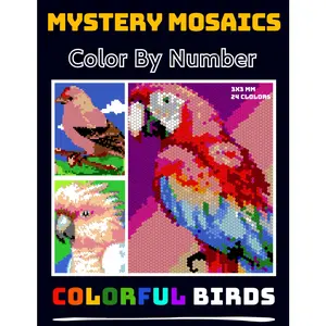 Mystery Mosaics Color By Number Colorful Birds: Squares + Hexagons + Circles Pixel Art Coloring Book for Adults and Kids
