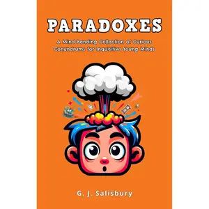 Paradoxes: A Mind-Bending Collection of Curious Conundrums for Inquisitive Young Minds ... Philosophical paradoxes, Thought experiments, Brain teasers, Mental puzzles Paperback – May 3, 2025