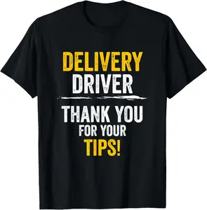 100%cotton Food Courier Funny Delivery Driver Thank You For Your Tips T-Shirt