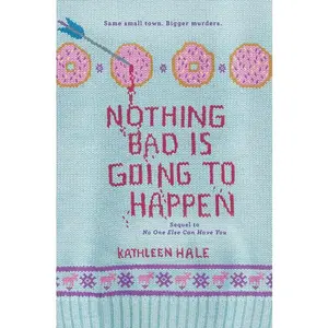 Nothing Bad Is Going to Happen (Kippy Bushman) by Kathleen Hale [Paperback Book]