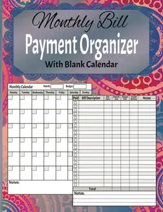 Monthly Bill Payment Organizer with Blank Calendar: Bill Tracker | Record and Manage Personal or Business Financial Expenses- 111 pages, 8.5 x 11 inch