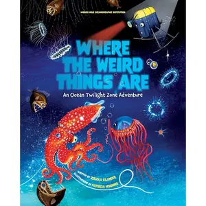 Where the Weird Things Are: An Ocean Twilight Zone Adventure (Marine Life Books for Kids, Ocean Books for Kids, Educational Books for Kids) Hardcover – Picture Book, March 21, 2023