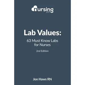 Lab Values: 63 Must Know Labs for Nurses 1st Edition