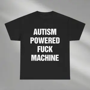 Autism Powered Machine, Funny Shirt, Inappropriate Adult Humor shirt, Funny meme shirt, Tiktok Meme shirt, Meme shirt, Ironic Meme Tee