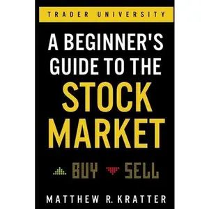 A Beginner's Guide to the Stock Market: Everything You Need to Start Making Money Today -- Matthew R. Kratter, Paperback