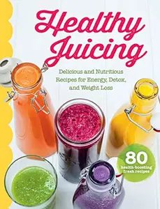 USED-Healthy Juicing Cookbook: Delicious and Nutritious Juice and Smoothie Recipe Book for Energy, Detox, Weight Loss and More (Juicer, Blender Recipes) by Sara Lewis (Paperback)