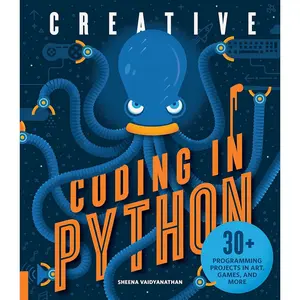 Creative Coding in Python: 30+ Programming Projects in Art, Games, and More Paperback – Illustrated, December 18, 2018
