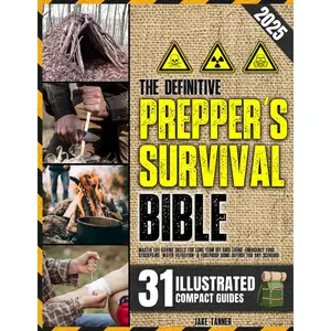 The Definitive Prepper’s Survival Bible: Master Life-Saving Skills for Long-Term Off-Grid Living, Emergency Food Stockpiling, Water Filtration, & Foolproof Home Defense for Any Scenario Paperback – October 5, 2024