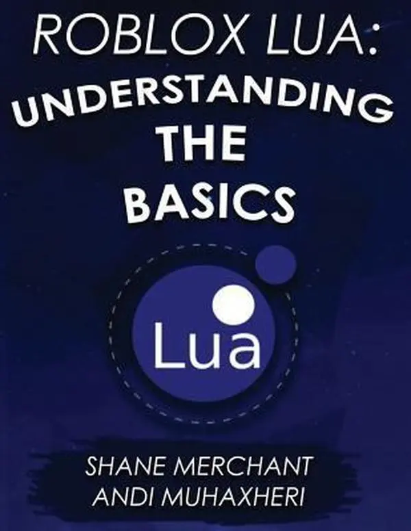 Used Roblox Lua Programming Tutorial - Understanding the Basics, Get Started Guide by Andi + Shane Muhaxheri, In English Lightweight Softcover Book