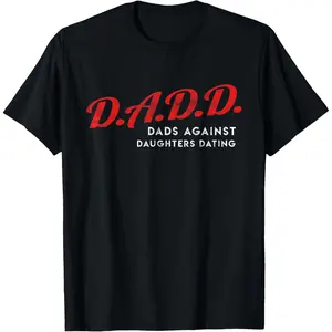 Cotton short sleeves Dads Against Daughters Dating DADD Father's Day Gift T-Shirt