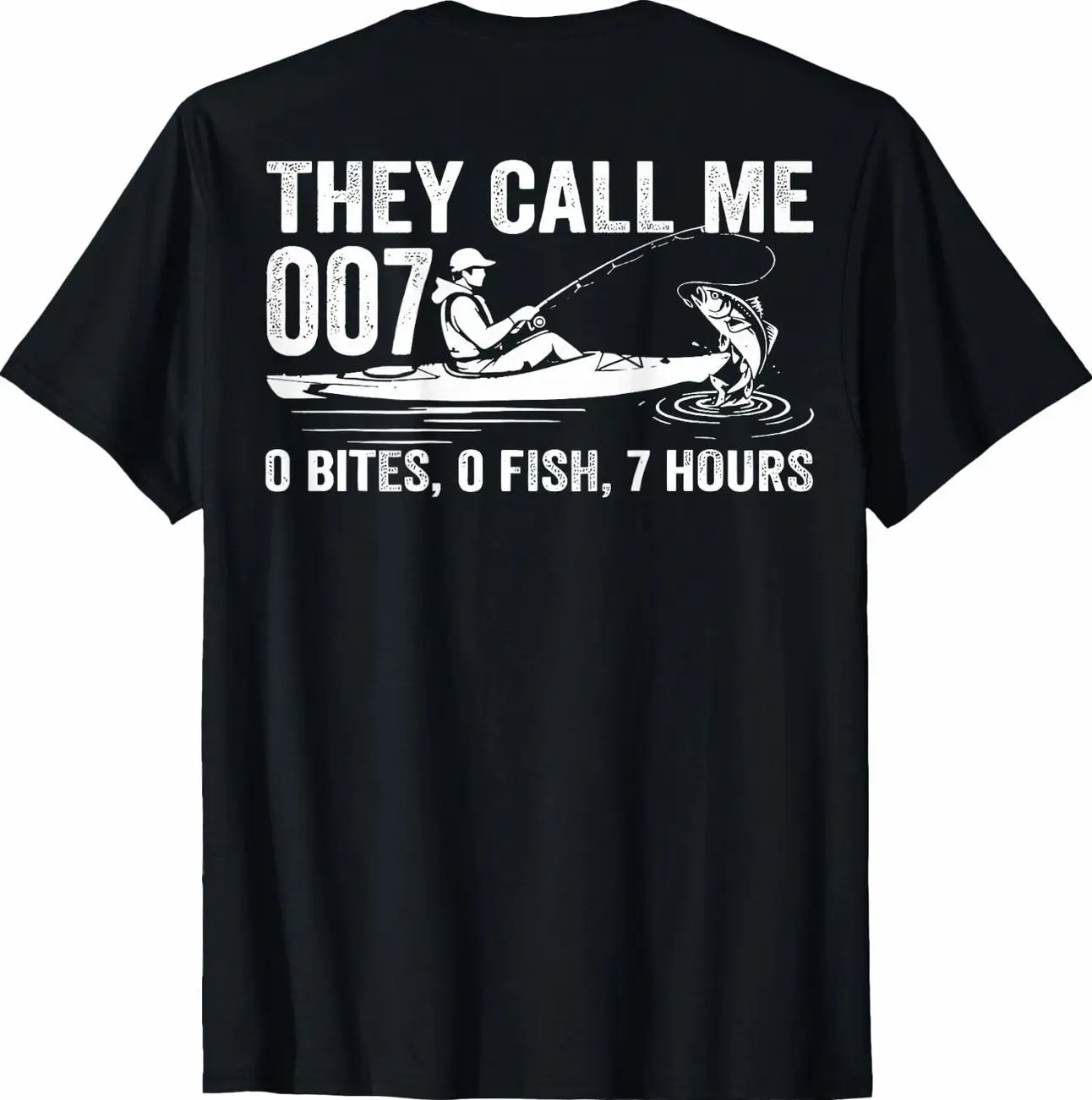(ON Back) They Call Me 007 0 Bites 0 Fish 7 Hours Men Women T-Shirt DJY