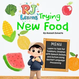 RJ Learns: Trying New Food - Learn to Talk for Toddlers, Children with Speech Delays, and Autism Using Gestalt Language Processing: Language Learning ... interests (RJ Learns- Learn to speak with RJ) Paperback – Large Print, February 28, 2025