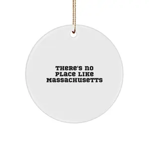 Funny Massachusetts Gifts, There's No Place Like Massachusetts Circle Ornament, Christmas Unique Gifts from Friends to Family