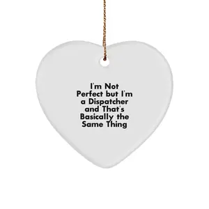 Funny Dispatcher Gifts for Friends or Family, Heart Ornament with dispatcher Quote, Unique Christmas Unique Gifts from Men to Dispatcher, Personalized Dispatcher Heart Decoration