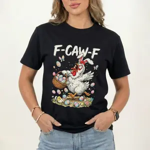 F Caw F Funny Easter Chicken T-Shirt, Sassy Hen Egg Hunt Graphic Tee, Cute Spring Bunny Chicken Shirt, Easter Humor Gift for Women