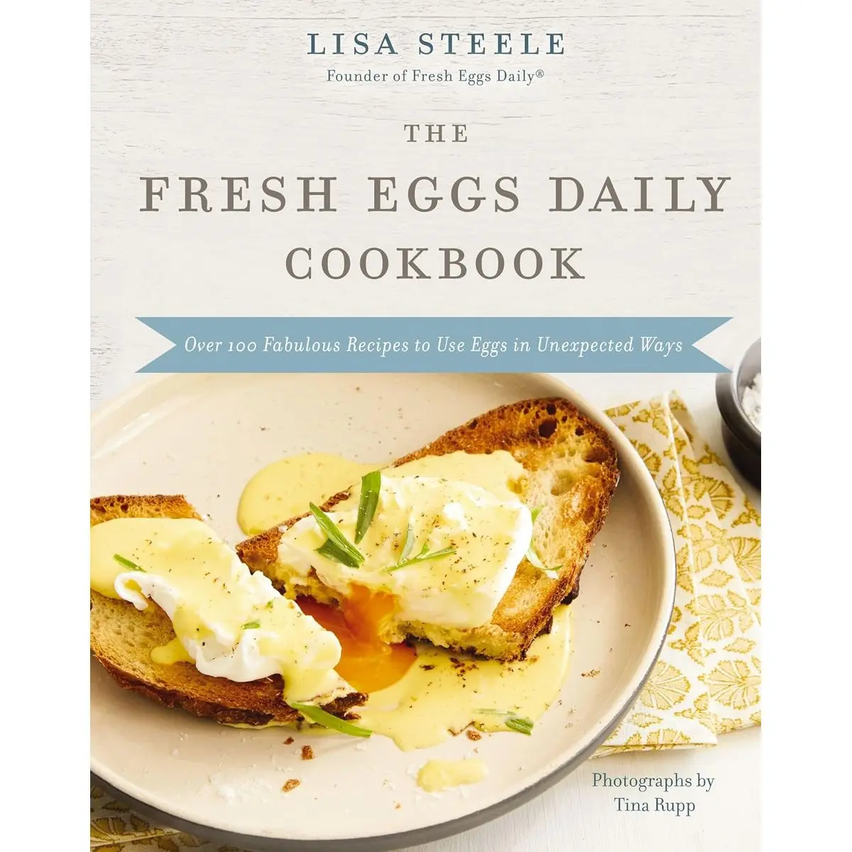 The Fresh Eggs Daily Cookbook: Over 100 Fabulous Recipes to Use Eggs in Unexpected Ways – The Perfect Christmas Gift for Egg Lovers, Backyard Chicken Keepers, and Breakfast and Brunch Enthusiasts Hardcover – February 15, 2022