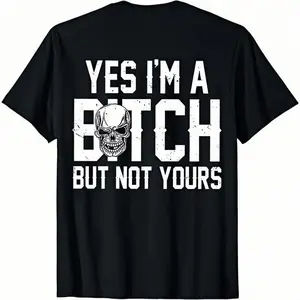 Yes I’m a B*tch But Not Yours Funny Shirt Shirt Menswear