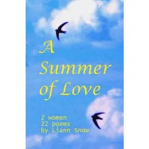 USED-A Summer Of Love: 2 Women, 1 Romantic Interlude, 22 Poems. by Snow, Liann (Paperback)