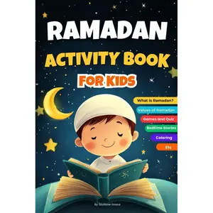 Ramadan Activity Book For Kids: Explanation of Ramadan in a Fun way | Virtues, Bedtime Stories, Journaling, Fasting Calendar, Maze, Quizzes, Word ... and More for Kids! (Islamic book for kids) Paperback – Large Print, February 28, 2025