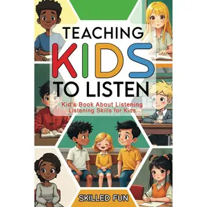 Teaching Kids to Listen: Kids Book about Listening - Listening Skills for Kids Paperback – November 3, 2024