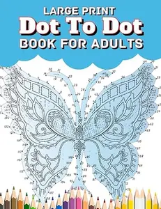 Large Print Dot To Dot Book For Adults: Large Print EXTREME and BEAUTIFUL Dot to Dot Puzzle Book for Adults Paperback – March 20, 2024