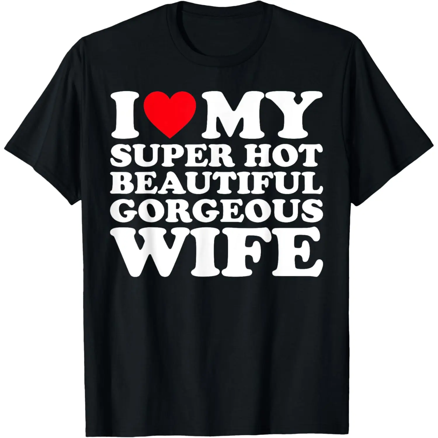 Graphic Tees I Love My Super Hot Beautiful Gorgeous Wife Funny Couple T-Shirt