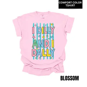 I DILLY and I DALLY Comfort Color T-Shirt