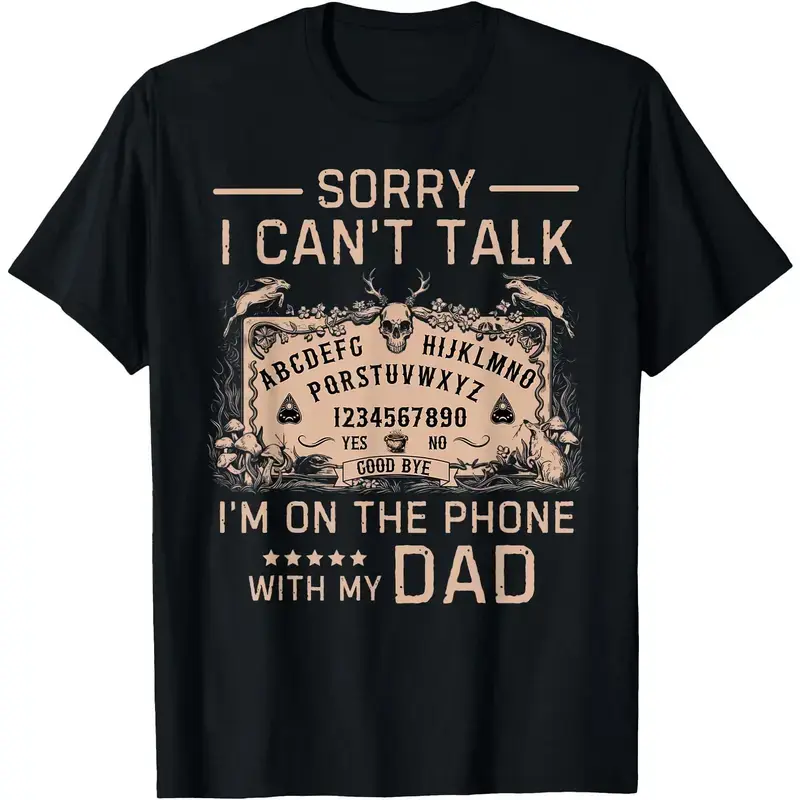 Sorry I Can't Talk I'm On The Phone With My Dad  T-Shirt Men's Graphic Tee Memorial Gift For Dad Soft Lightweight Breathable Fabric