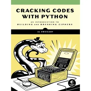 Cracking Codes with Python: An Introduction to Building and Breaking Ciphers Illustrated Edition