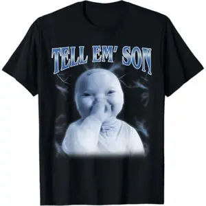 Tell 'Em Son AI Niche Baby Holding Laugh Gen Z Tuff Meme T-Shirt