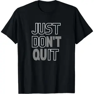 100% Cotton Just Don't Stop, do it T-Shirt