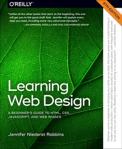 Learning Web Design: A Beginner's Guide to Html, Css, Javascript, and Web Images -- Jennifer Robbins, Paperback