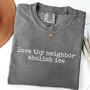 Comfort Colors Love Thy Immigrant Neighbor T-Shirt, Resist FDT Shirt, Human Rights Immigration Social Justice Shirts, Fight ICE Tee