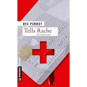 USED-Tells Rache: Ein freier Fall für Grossenbacher by Res Perrot (Paperback)