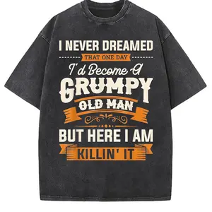 [100% Cotton] Summer T Shirts Mens I Never Dreamed That I'D Become A Grumpy Old Man Grandpa Short Sleeve T-Shirt T-Shirt For Men And Women