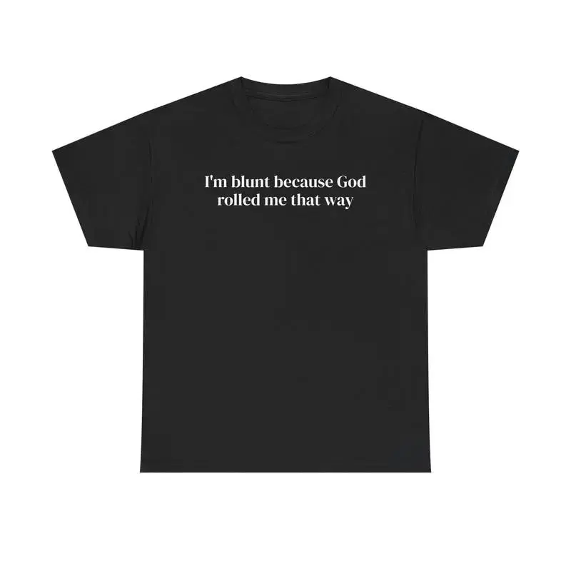 Men's Unisex Heavy Cotton T-Shirt - Blunt Because God Rolled Me That Way, All-Season Basics Shirt, Casual Top, Everyday Clothes