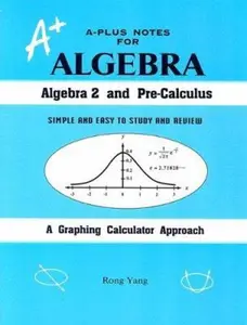 USED-A-Plus Notes for Algebra: Algebra 2 and Pre-Calculus by Rong Yang (Paperback)