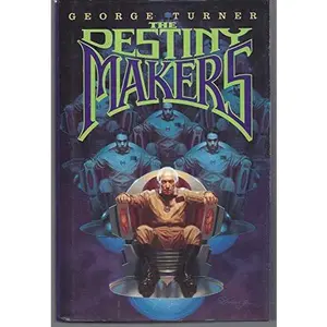 USED-The Destiny Makers by George Turner (Hardcover)