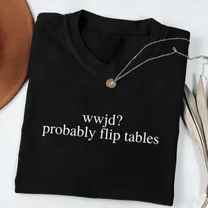 Funny Christian Shirt, WWJD Probably Flip Tables, Comfort Colors Sarcastic Christian T-shirt, Jesus Tee