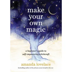 USED-Make Your Own Magic: A Beginner's Guide to Self-Empowering Witchcraft by Lovelace, Amanda (Hardcover)