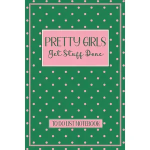 Pretty Girls Get Stuff Done To Do List Notebook: Checklist & Dot Grid Journal - AKA Sorority Paraphernalia Gift - Alpha Kappa Alpha Daily Planner or ... - Dotted Grid for Brainstorming or Notes Paperback – Notebook, July 2, 2021