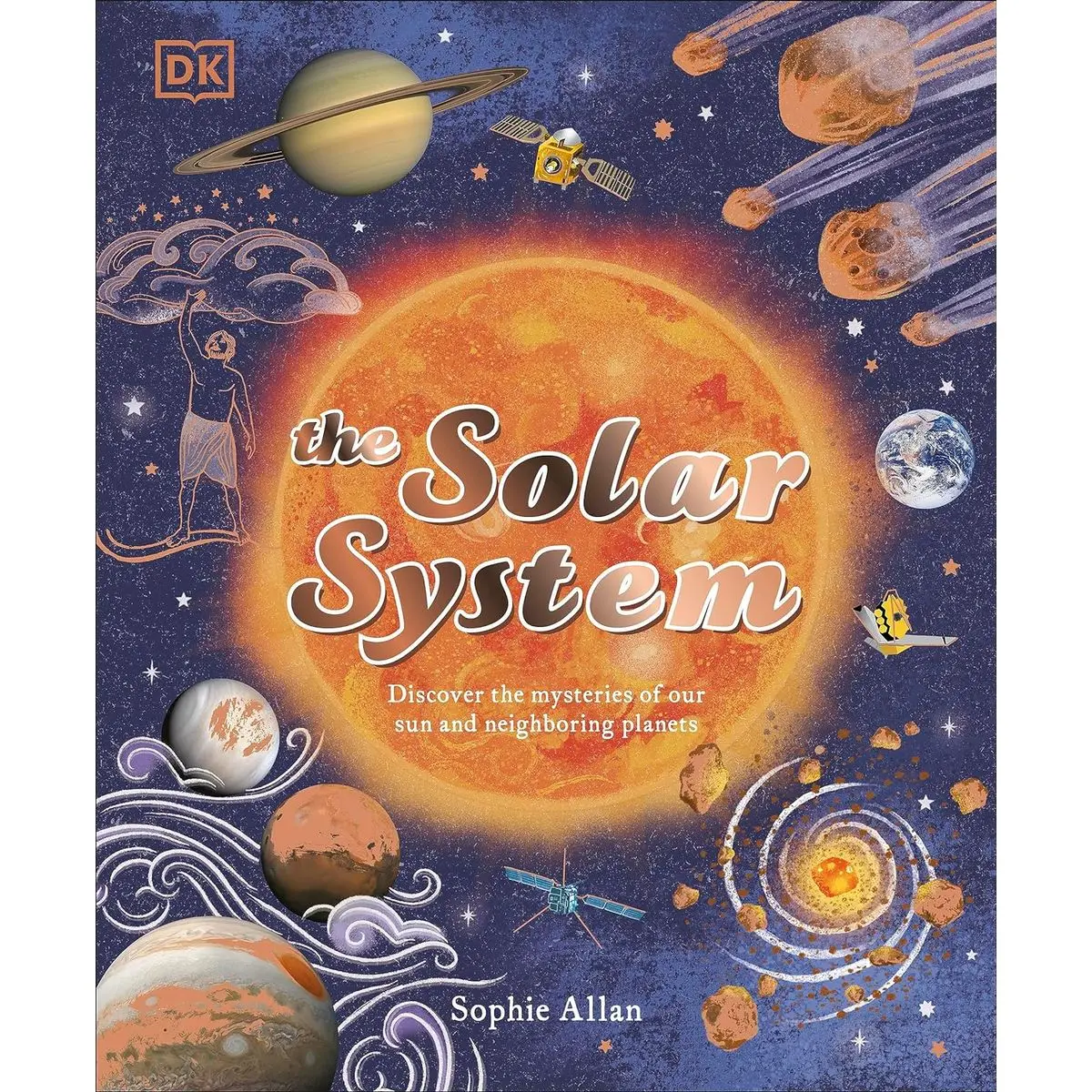 The Solar System: Discover the Mysteries of Our Sun and Neighboring Planets (Space Explorers) Hardcover – November 21, 2023