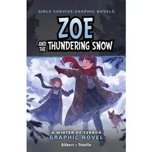 Zoe and the Thundering Snow: A Winter of Terror Graphic Novel -- Julie Gilbert, Paperback