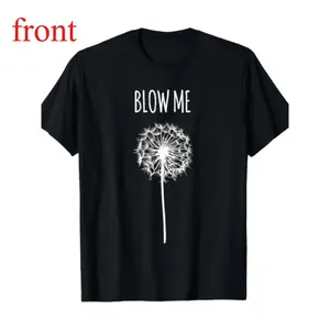 Humorous Blow Me Dandelion Flower Puff Quote TShirt for Men and Women Ideal Gift