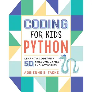 Coding for Kids: Python: Learn to Code with 50 Awesome Games and Activities Paperback – March 19, 2019